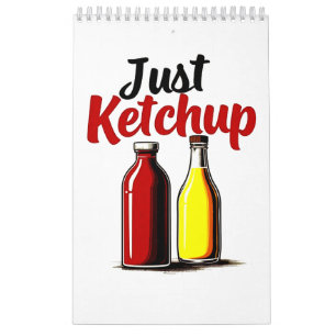 Funny Ketchup Bottle Graphic just ketchup Calendar