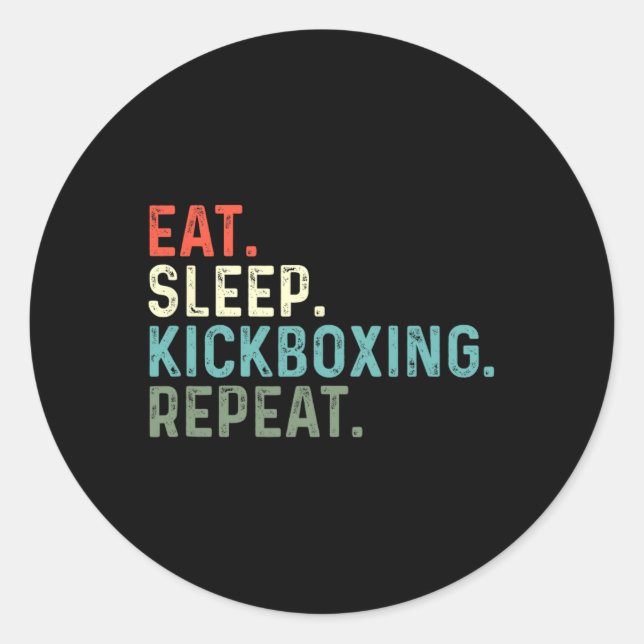 Funny Kickboxers Eat Sleep Kickboxing  Classic Round Sticker (Front)