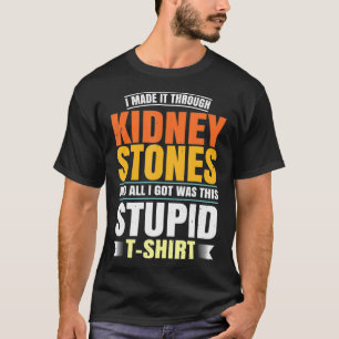 Funny Kidney Stones Surgery Survivor Recovery Humo T-Shirt