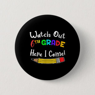 Funny Kids Back To School Watch Out 6th Grade Here 6 Cm Round Badge