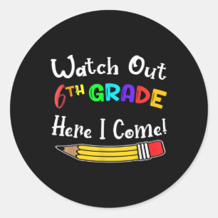 Funny Kids Back To School Watch Out 6th Grade Here Classic Round Sticker
