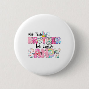 Funny Kids Eggs Will Trade Brother For Easter Cand 6 Cm Round Badge