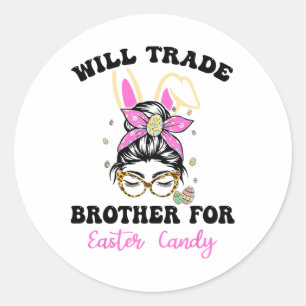 Funny Kids Eggs Will Trade Brother For Easter Cand Classic Round Sticker