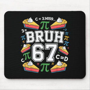 Funny Kids Pi Day Math Teacher 3.1415 Pie 67 Bruh Mouse Pad