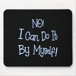 Funny Kids Shirt I Can Do It By Myself Children Bo Mouse Pad