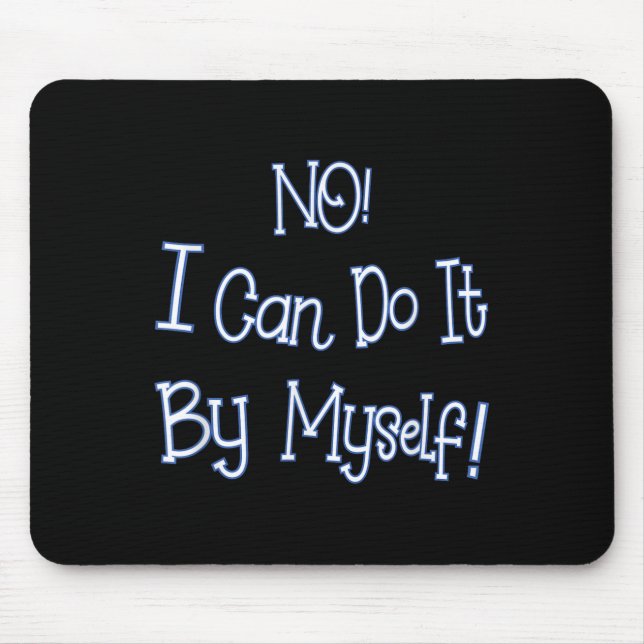 Funny Kids Shirt I Can Do It By Myself Children Bo Mouse Pad (Front)