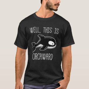 Funny Killer Whale , Awkward Orca Introvert Gift T-Shirt