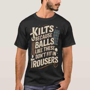Funny Kilt Quote Dont Fit In Trousers T-Shirt