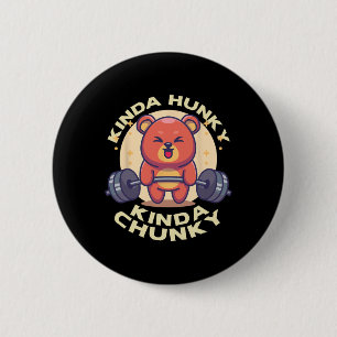 Funny Kinda Chunky Kinda Hunky Bodybuilding Gym Po 6 Cm Round Badge