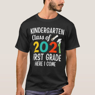 Funny Kindergarten Class Of 2021 First Grade Here T-Shirt