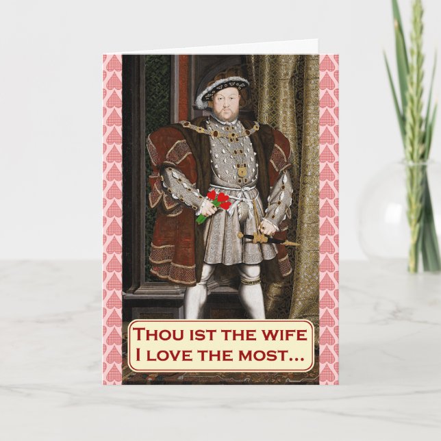 Funny King Henry VIII Valentine's Day Holiday Card (Front)