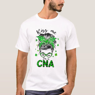 Funny Kiss Me I'm A CNA Messy Bun Shamrock St Patr T-Shirt