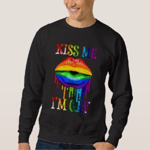 Funny kiss me I'm gay homosexual lesbian quote Sweatshirt