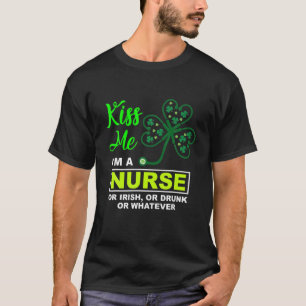 Funny Kiss Me I'm Nurse St Patrick's Day Or Irish T-Shirt