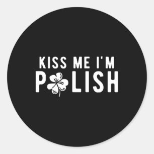 Funny Kiss Me I'm Polish St. Patricks Day  Classic Round Sticker