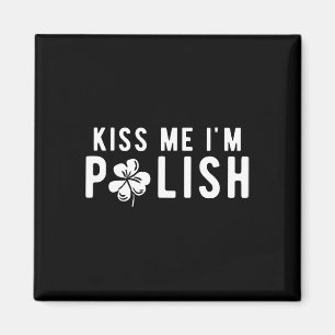 Funny Kiss Me I'm Polish St. Patricks Day Magnet