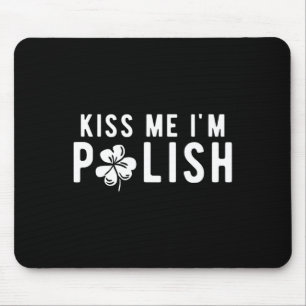 Funny Kiss Me I'm Polish St. Patricks Day  Mouse Pad