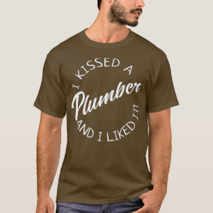 Funny Kissed a Plumber Design a Proud Wife Gift T-Shirt