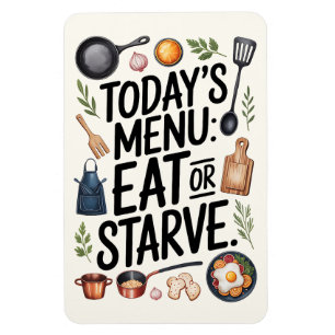 Funny Kitchen Magnet – Today’s Menu: Eat or Starve