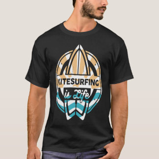 Funny Kite Surfing Is Life Surfboard And Kite Extr T-Shirt