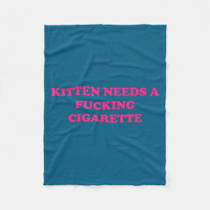Funny Kitten Needs Cigarette Cat Joke Fleece Blanket