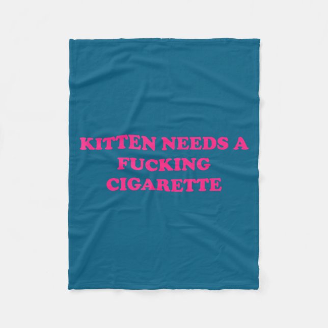 Funny Kitten Needs Cigarette Cat Joke Fleece Blanket (Front)