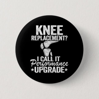 Funny Knee Replacement Surgery Performance Upgrade 6 Cm Round Badge