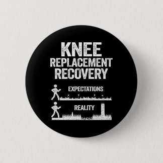 Funny Knee Replacement Surgery Recovery Expectatio 6 Cm Round Badge