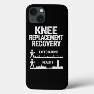 Funny Knee Replacement Surgery Recovery Expectatio iPhone 13 Case