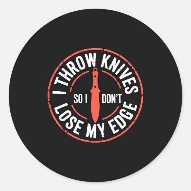 Funny Knife Thrower I Throw Knives  Classic Round Sticker (Front)