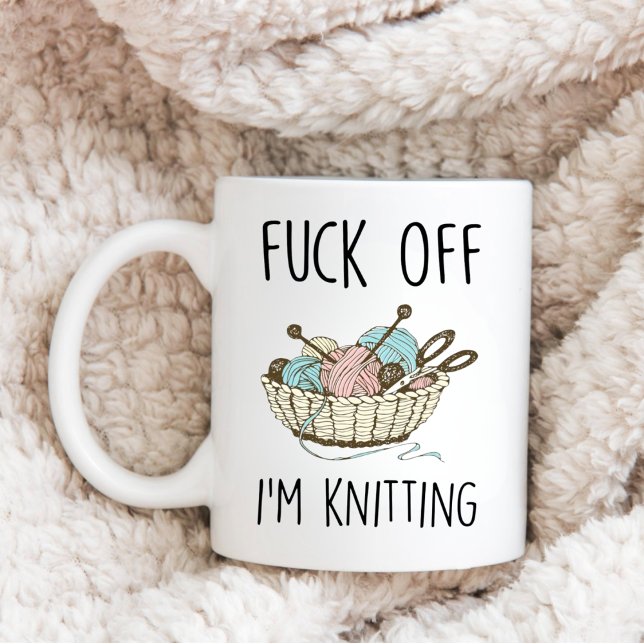 Funny Knitter Quote Gift, F*ck Off I'm Knitting Coffee Mug (Creator Uploaded)