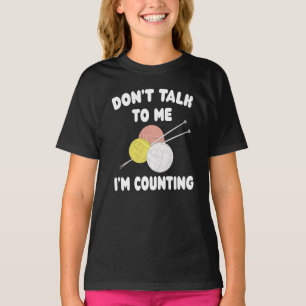 Funny Knitting Don't To Me I'm Counting Knit Yarn T-Shirt