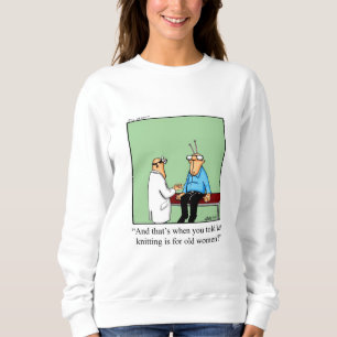 Funny Knitting Humour Sweatshirt