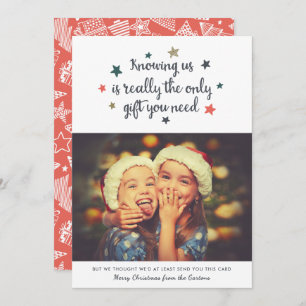 Funny Knowing Us The Only Gift You Need Photo Holiday Card