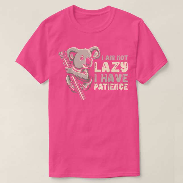 Funny Koala Bear Koalas - I Am Not Lazy I Have Pat T-Shirt (Design Front)