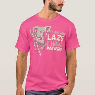 Funny Koala Bear Koalas - I Am Not Lazy I Have Pat T-Shirt