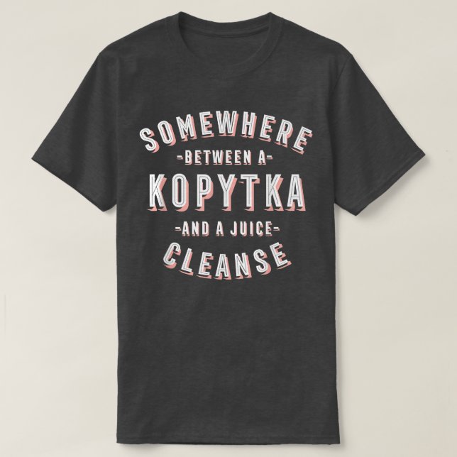 Funny Kopytka and a Juice Cleanse Potato Dumpling  T-Shirt (Design Front)