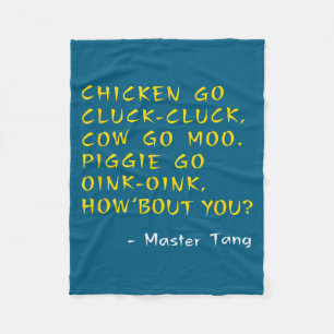 Funny Kung W Movie Quotes - Chicken Go Cluck Cow G Fleece Blanket
