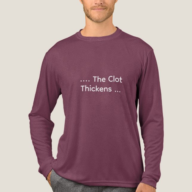 Funny Lab Tech “…The Clot Thickens” Coagulation Tri-Blend Shirt (Front)