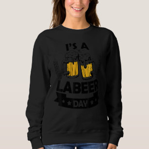 Funny Labor Day tee It's Labeer Day tee Beer Lover