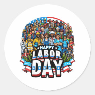 Funny Labour Day Happy American Labour Day Classic Round Sticker