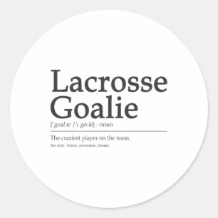 Funny Lacrosse Goalie Definition Quote Cool Men Wo Classic Round Sticker