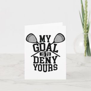 Funny Lacrosse Goalie - My Goal Is To Deny Yours 2 Card