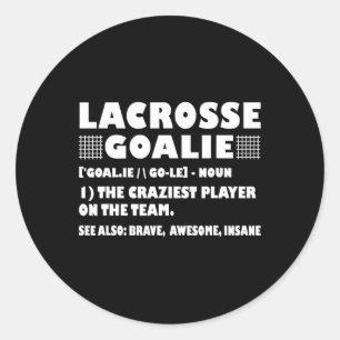Funny Lacrosse Goalie Quote Definition Goalies Goa Classic Round Sticker