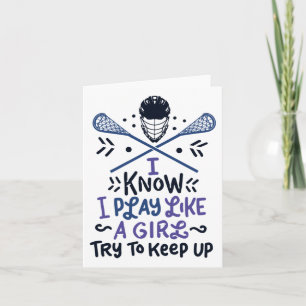 Funny Lacrosse I Know I Play Like A Girl Gift Idea Card