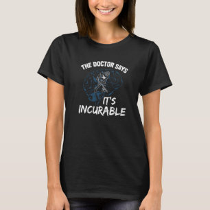 Funny Lacrosse Player The Doctor Says It's Incurab T-Shirt