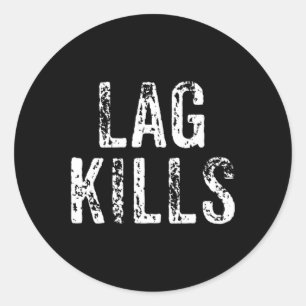 Funny Lag Kills Video Game Pc Hardcore Gamer Gift  Classic Round Sticker