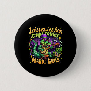 Funny Laissez Les Bon Temps Rouler Mardi Gras 2025 6 Cm Round Badge