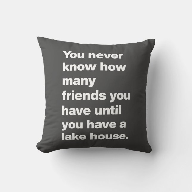 Funny Lake House Friends Quote Typography Black Cushion (Front)