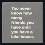 Funny Lake House Friends Quote Typography Black  Stone Coaster<br><div class="desc">Funny Lake House Friends Quote Stylish Typography Black and White Stone Coaster</div>